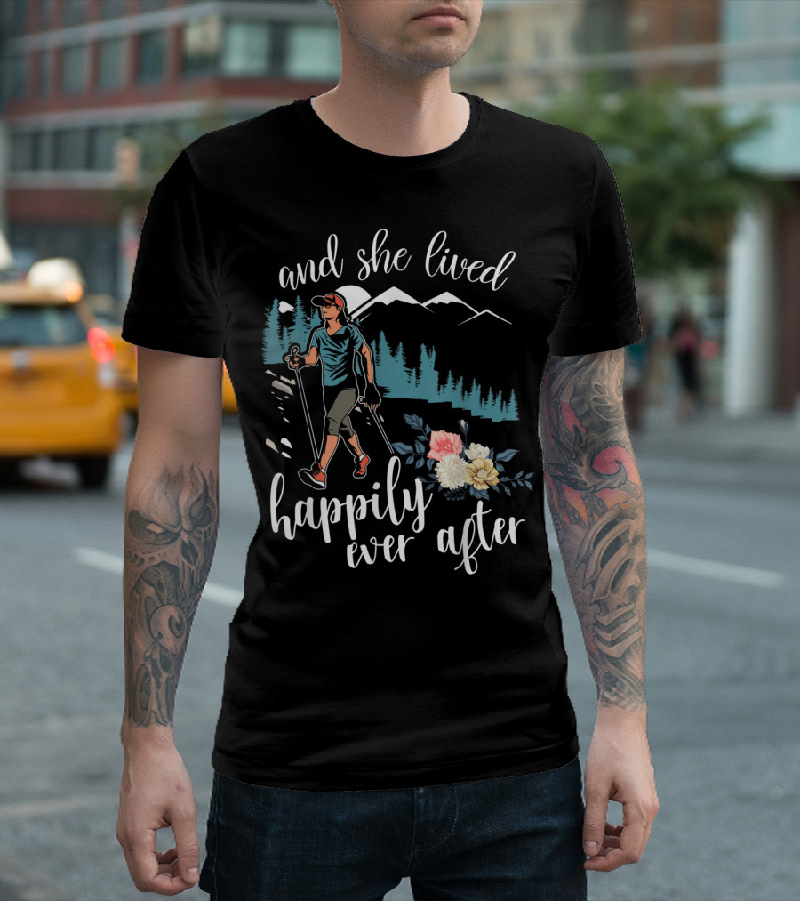 And She Lived Happily Ever After Hiking Mountains Flowers T-Shirt