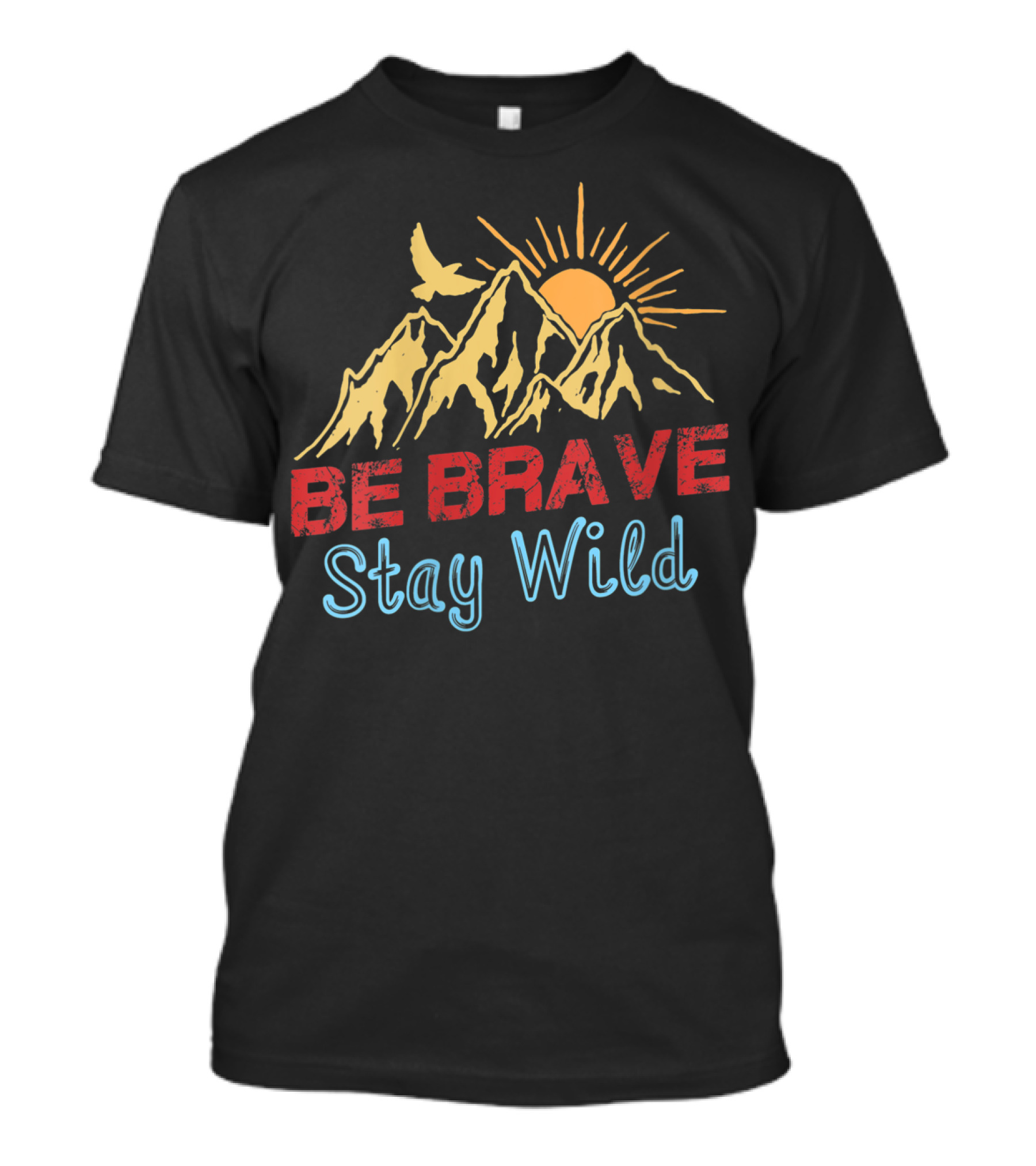 Be Brave Stay Wild Mountains Sun Bird T-Shirt