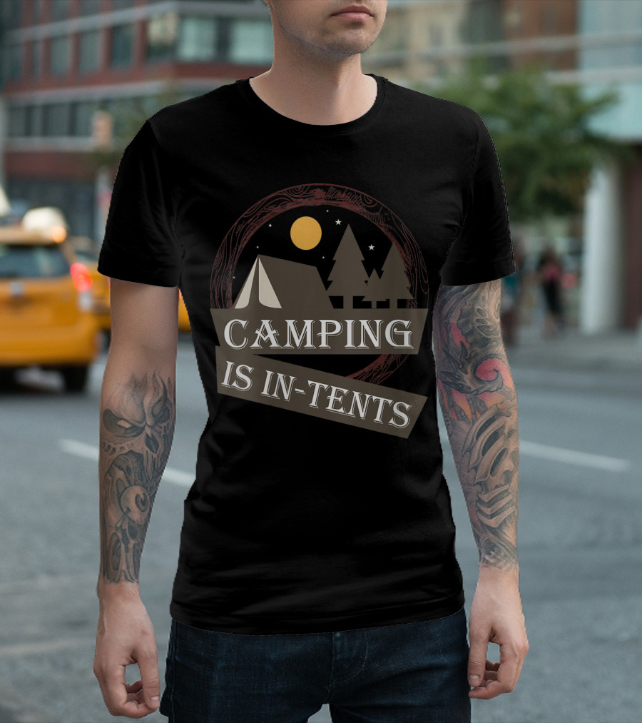 Camping Is In-Tents Funny Night Scene With Tent And Trees T-Shirt