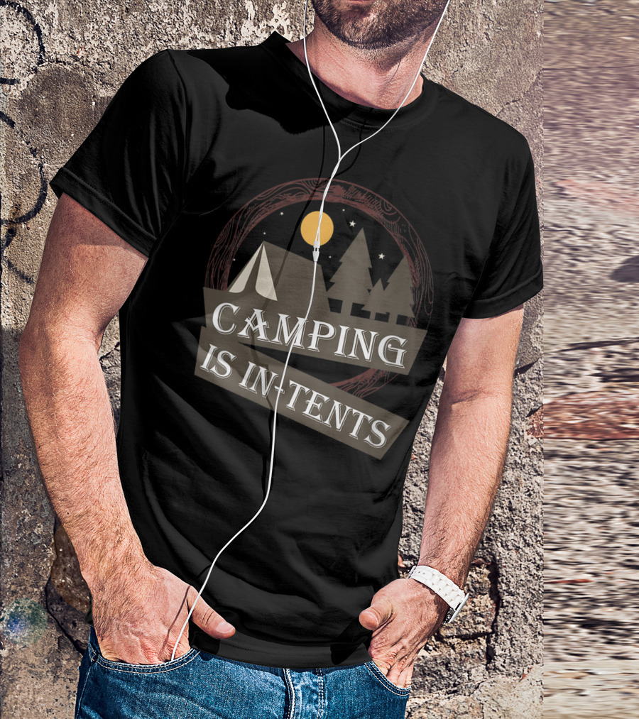 Camping Is In-Tents Funny Night Scene With Tent And Trees T-Shirt