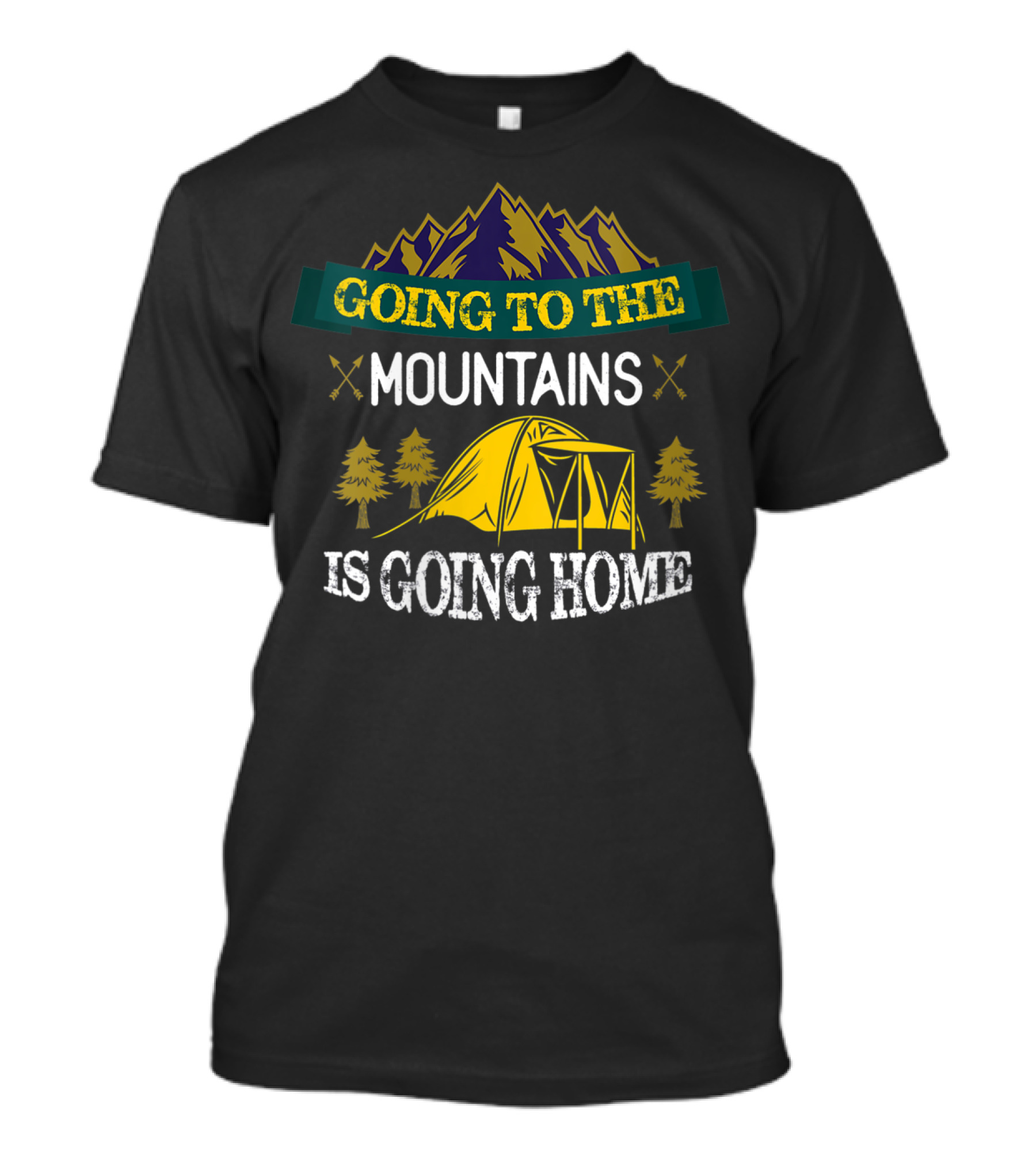 Going To The Mountains Is Going Home Tent Camping Wooded Forest T-Shirt