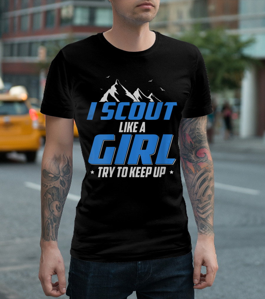I Scout Like A Girl Try To Keep Up Mountain Adventure T-Shirt