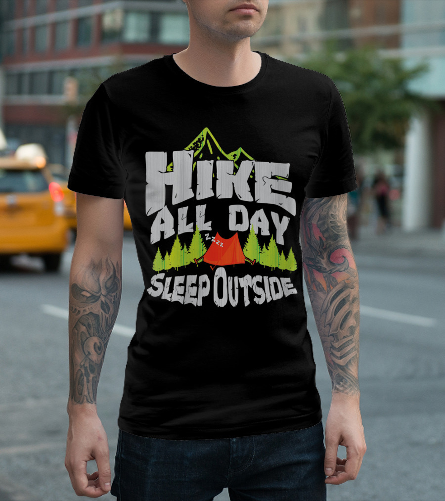 Hike All Day Sleep Outside Mountain Trail Hiking And Camping T-Shirt