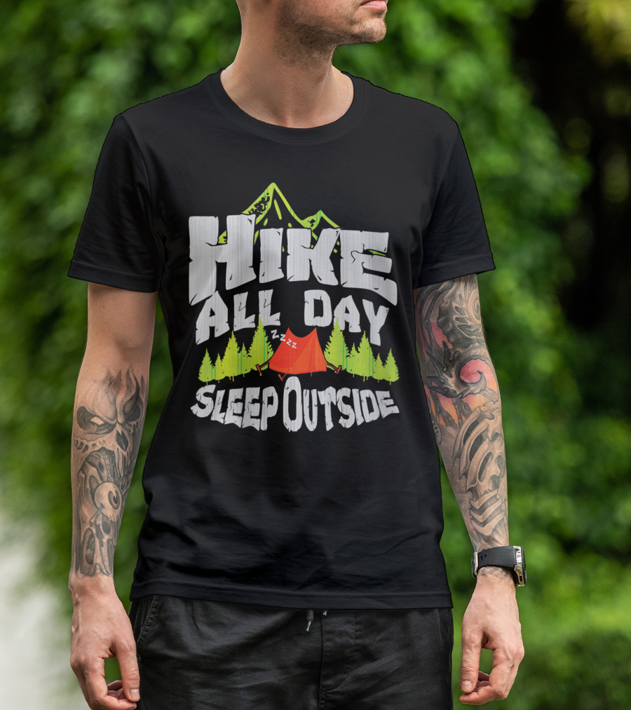 Hike All Day Sleep Outside Mountain Trail Hiking And Camping T-Shirt