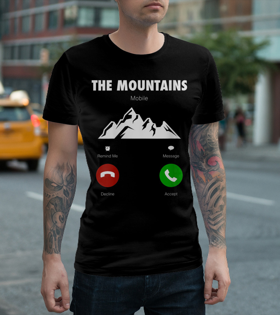 The Mountains Mobile Decline Accept Remind Me Message T-Shirt