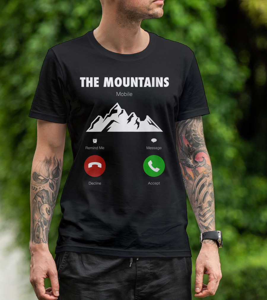 The Mountains Mobile Decline Accept Remind Me Message T-Shirt
