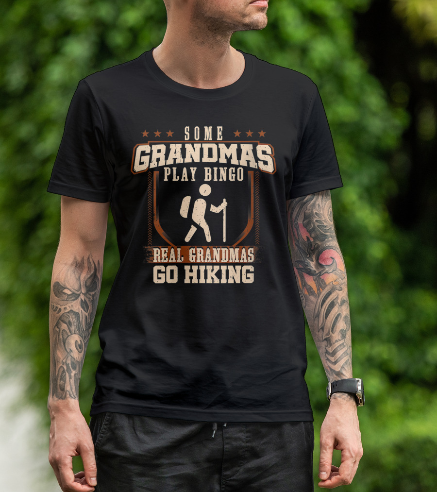 Some Grandmas Play Bingo Real Grandmas Go Hiking T-Shirt