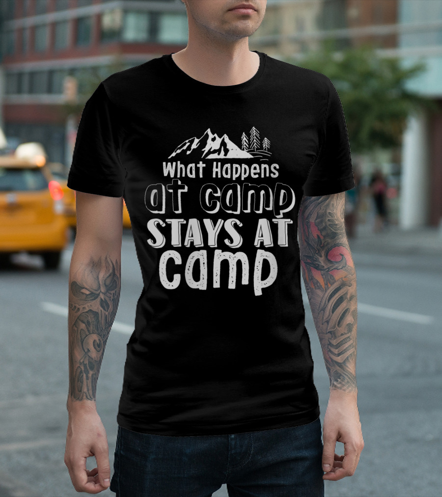 What Happens At Camp Stays At Camp Mountains Trees T-Shirt