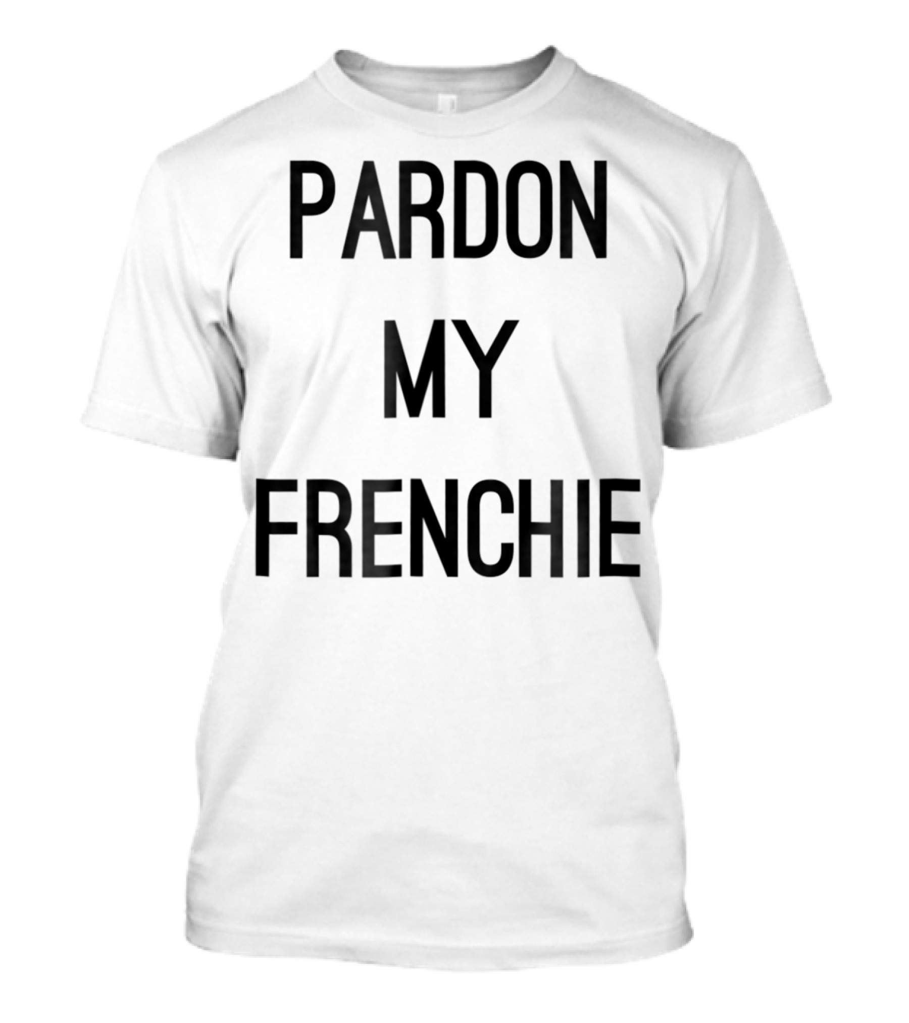 Pardon My Frenchie French Bulldog Funny T-Shirt
