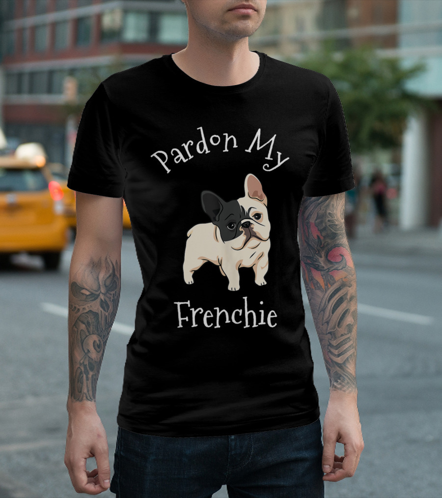 Pardon My Frenchie Funny French Bull Dog T-Shirt