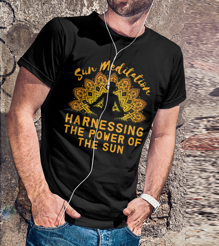 Sun Meditation Harnessing The Power Of The Sun T-Shirt