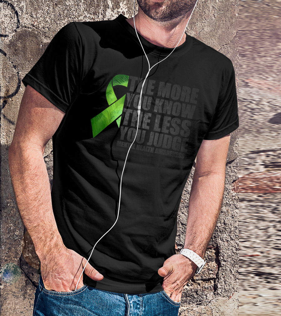 The More You Know The Less You Judge Mental Health Awareness Green T-Shirt