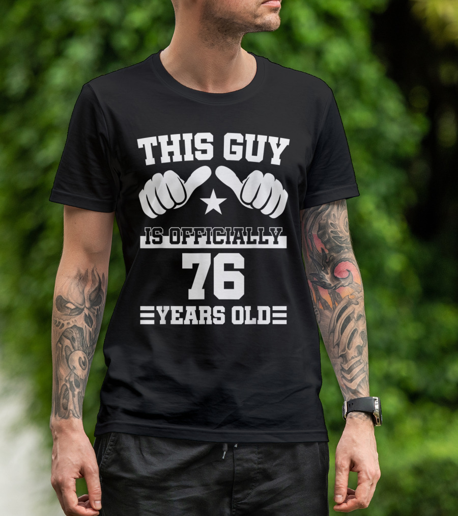 This Guy Is Officially 76 Years Old 77th T-Shirt