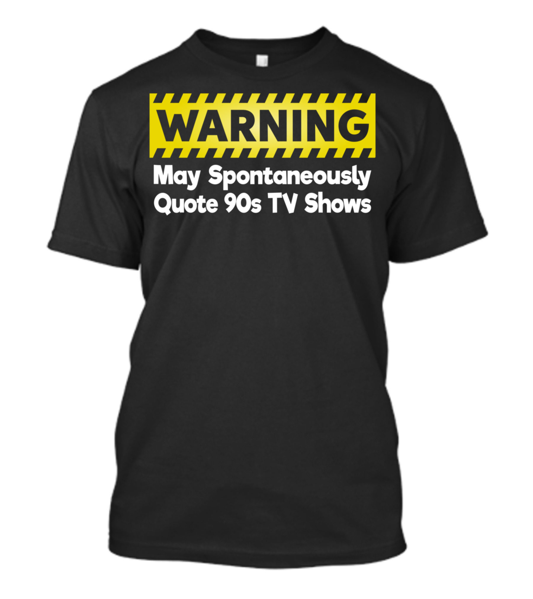 WARNING May Spontaneously Quote 90s TV Shows T-Shirt