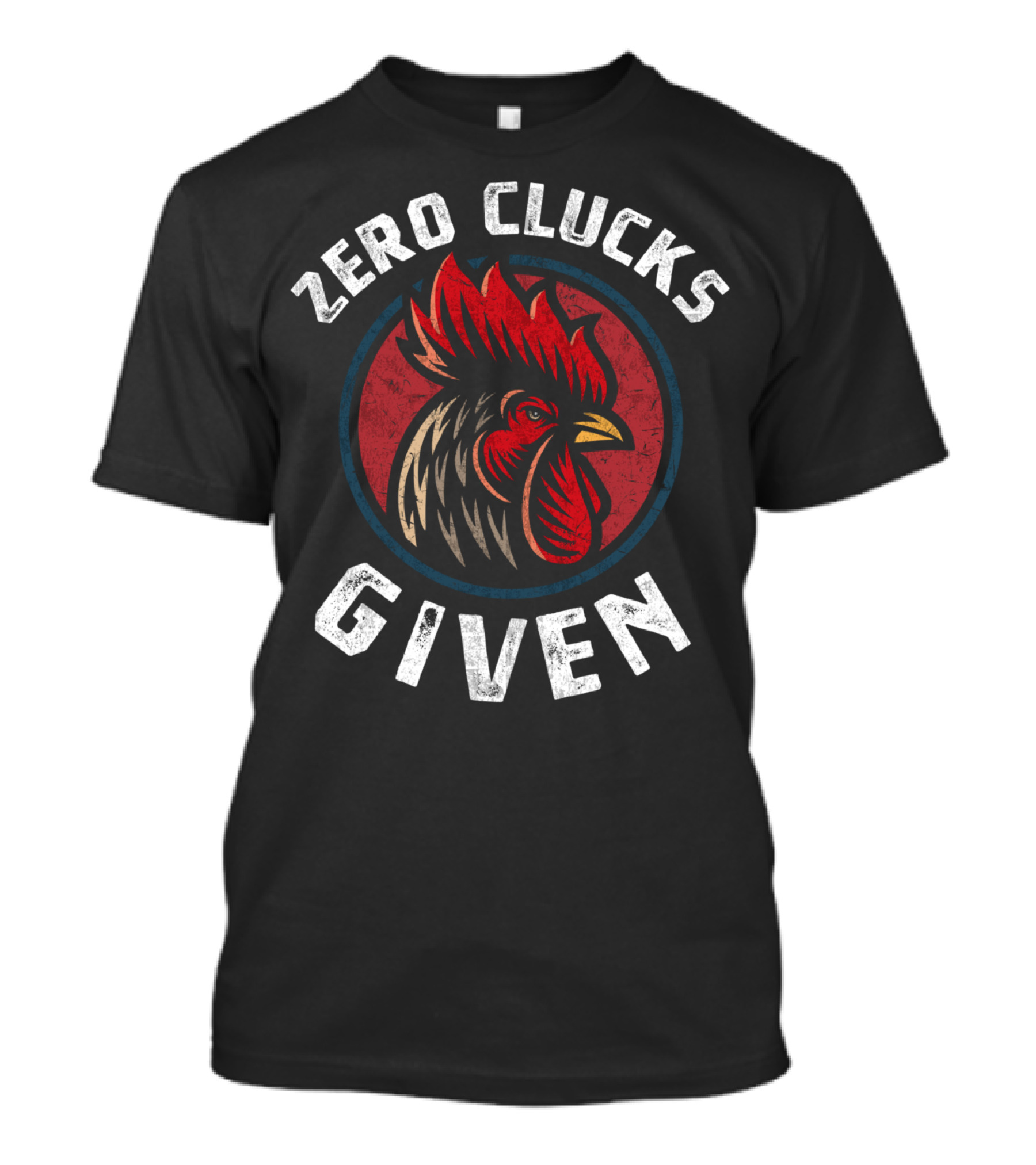 Zero Clucks Given Chicken Lover Rooster Farmer T-Shirt