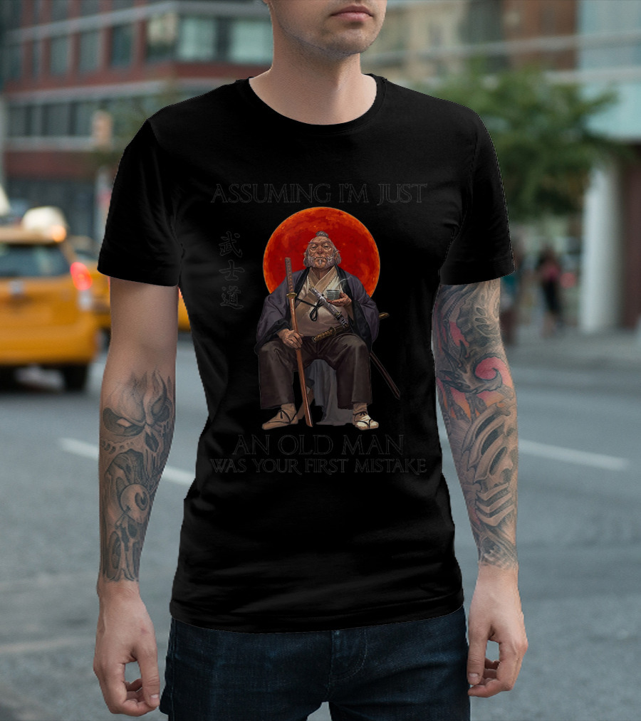 Assuming I'm Just An Old Man Was Your First Mistake Samurai Bushido Moon T-Shirt
