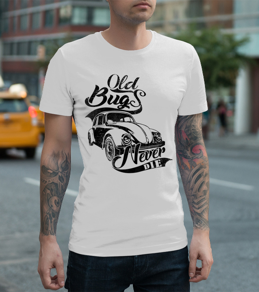 Old Bugs Never Die Vintage Classic Cars T-Shirt