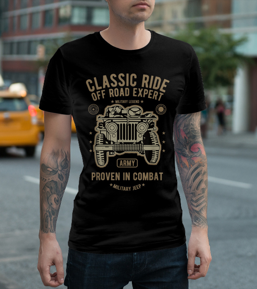 Classic Ride Military Legend Army Off Road Expert Proven in Combat Jeep T-Shirt