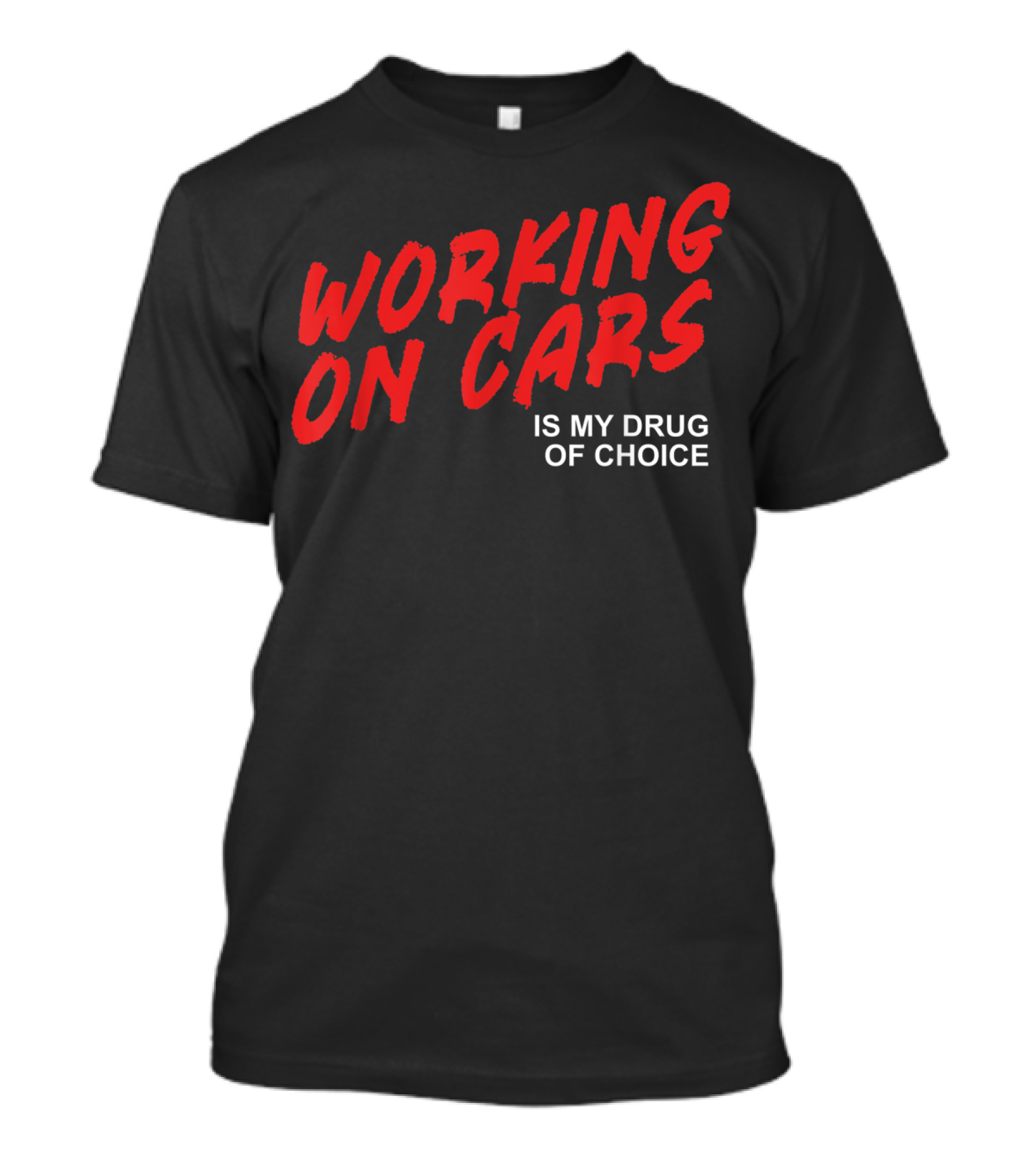 Working On Cars Is My Drug Of Choice T-Shirt