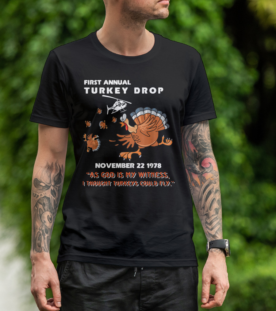 First Annual Turkey Drop November 22 1978 As God Is My Witness I Thought Turkeys Could Fly T-Shirt