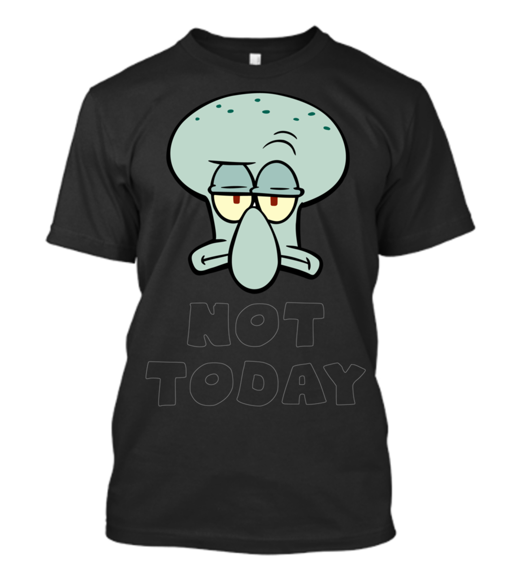 Not Today Squidward's Head Spongebob Squarepants T-Shirt