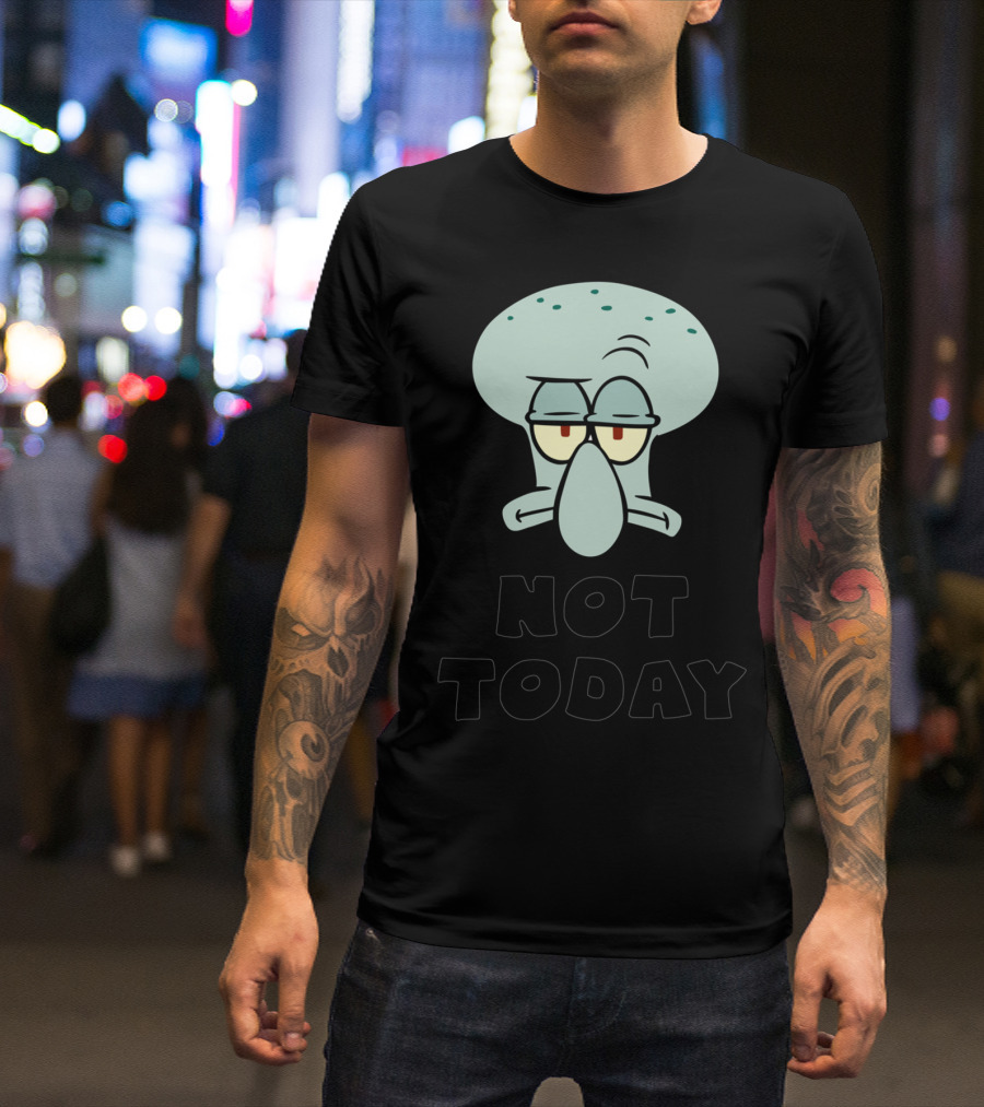 Not Today Squidward's Head Spongebob Squarepants T-Shirt