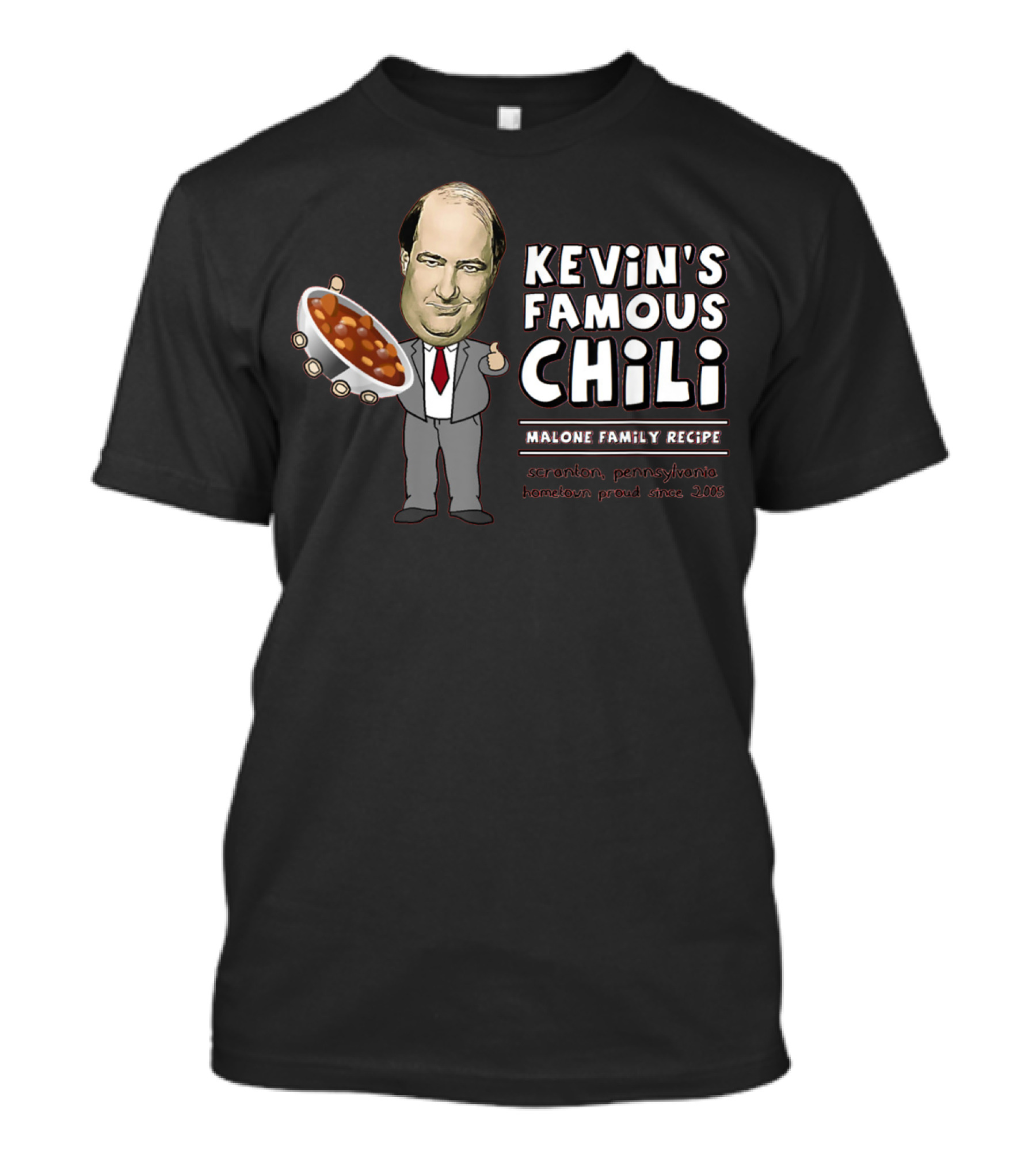 Kevin's Famous Chili Malone Family Recipe Scranton Pennsylvania Hometown Proud Since 2005 T-Shirt