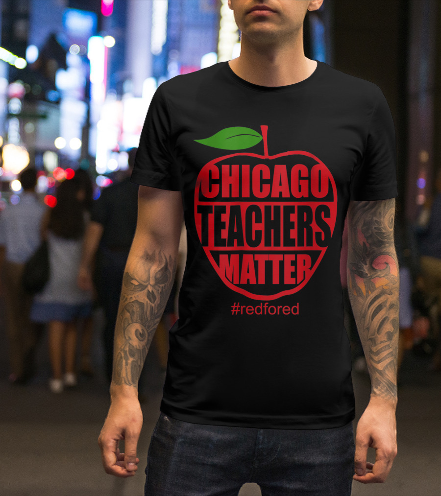 Chicago Teachers Matter Apple Red For Ed #RedForEd T-Shirt