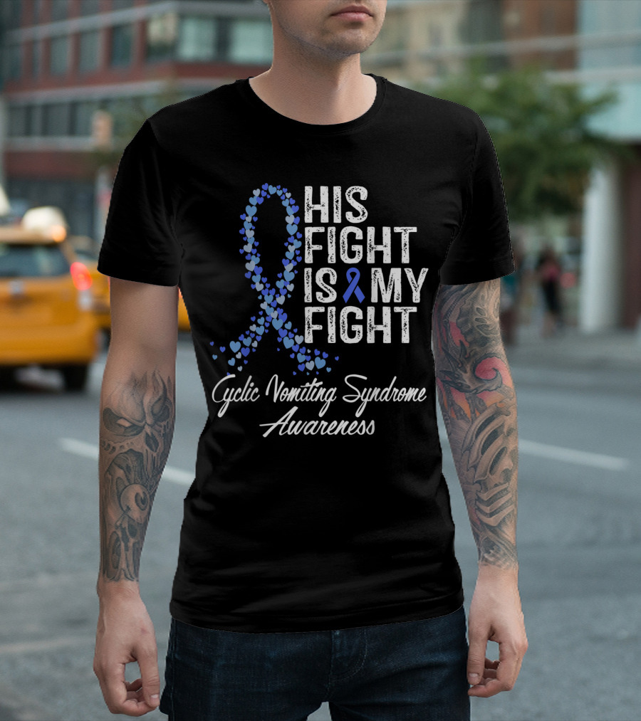 His Fight Is My Fight Cyclic Vomiting Syndrome Awareness T-Shirt