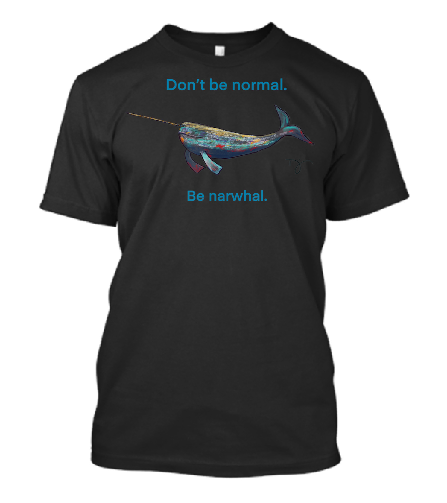 Don't Be Normal Be Narwhal Dare To Be Different T-Shirt