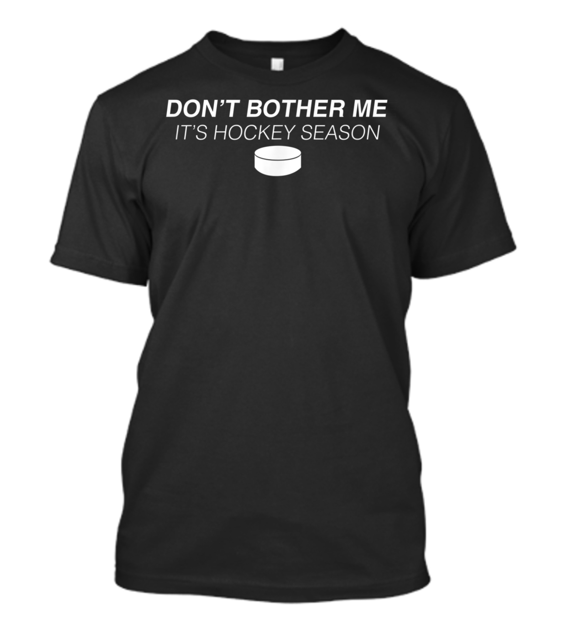 DON'T BOTHER ME IT'S HOCKEY SEASON T-Shirt
