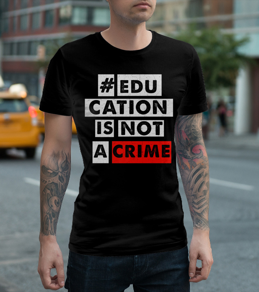 Education Is Not A Crime Growth Mindset Teacher Student T-Shirt