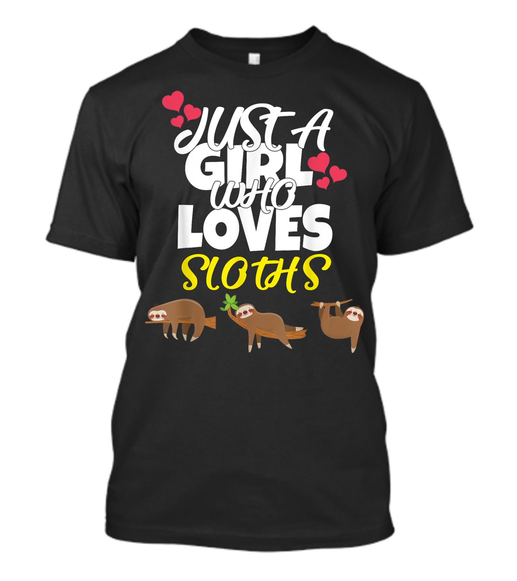 Just A Girl Who Loves Sloths With Cute Heart Accents And Playful Sloth T-Shirt