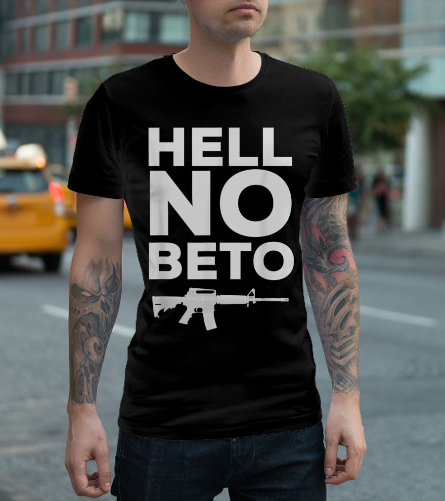 Hell No Beto 2nd Amendment AR 15 Gun Rights Pro Gun 2a T-Shirt