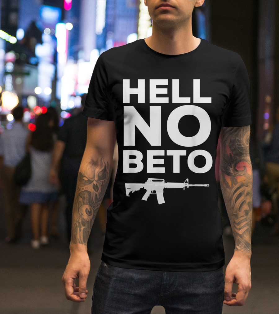Hell No Beto 2nd Amendment AR 15 Gun Rights Pro Gun 2a T-Shirt