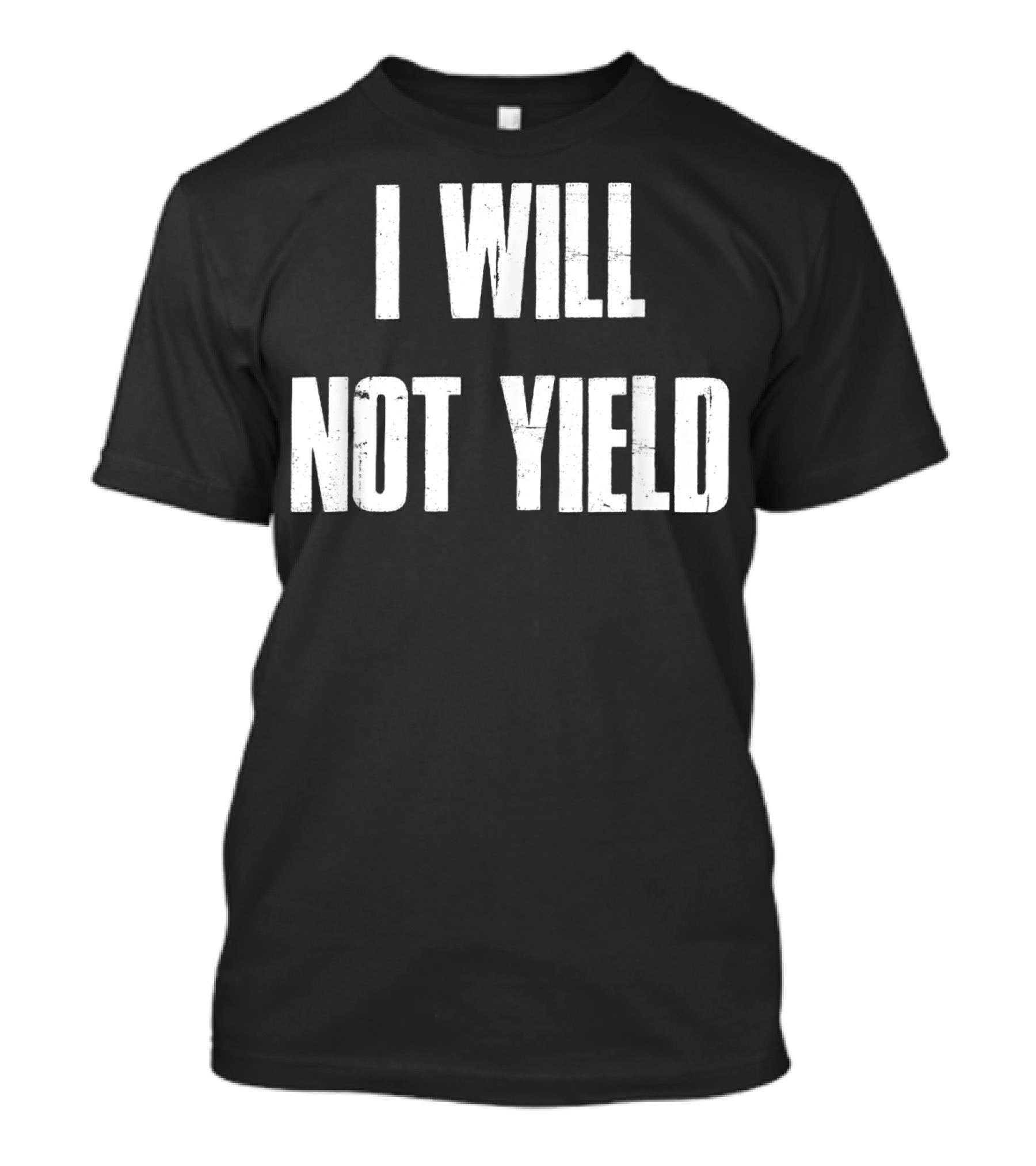 I Will Not Yield Motivational T-Shirt