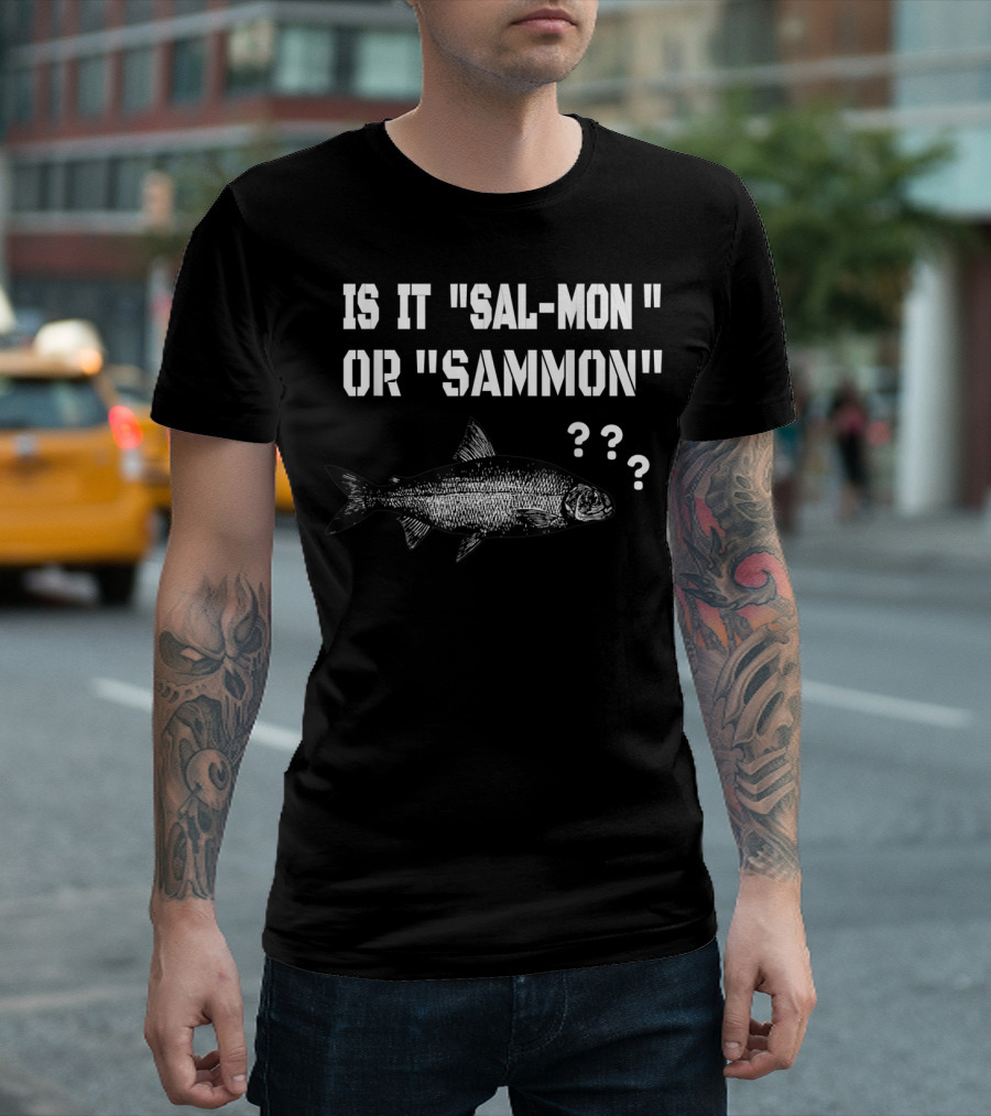 Is It Sal-mon or Sammon ??? T-Shirt