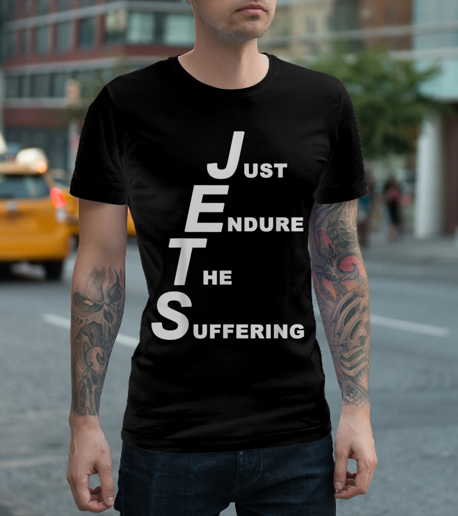 Jets Just Endure The Suffering Funny New York Football Fan Humor T-Shirt