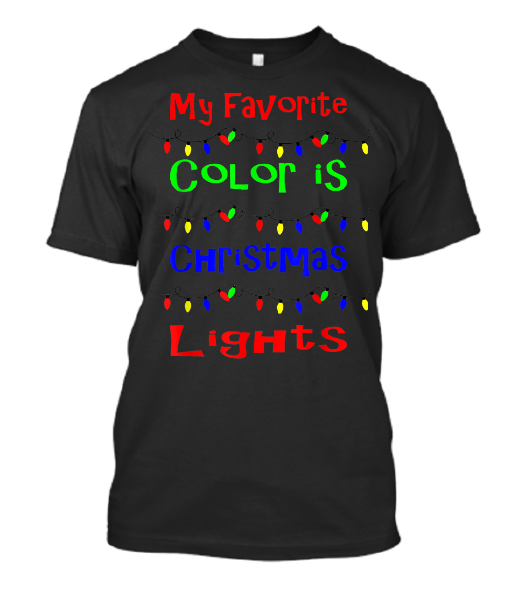 My Favorite Color Is Christmas Lights With Festive Bulbs T-Shirt