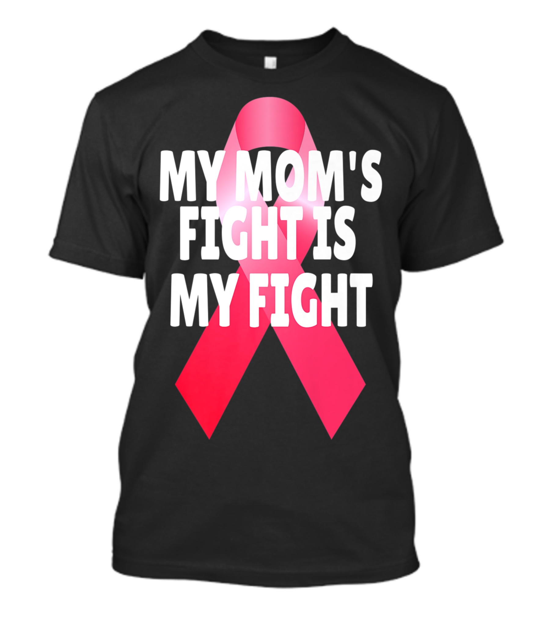 My Mom's Fight Is My Fight Breast Cancer Awareness Pink Ribbon Solidarity T-Shirt