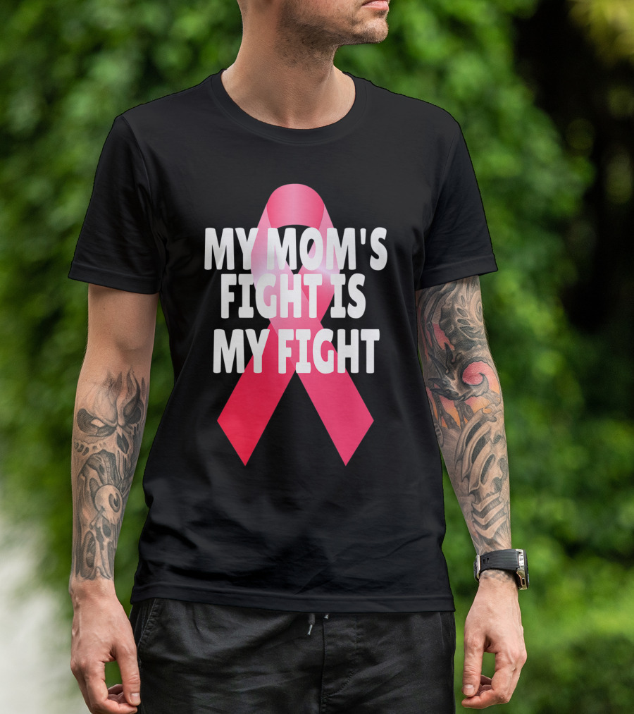 My Mom's Fight Is My Fight Breast Cancer Awareness Pink Ribbon Solidarity T-Shirt