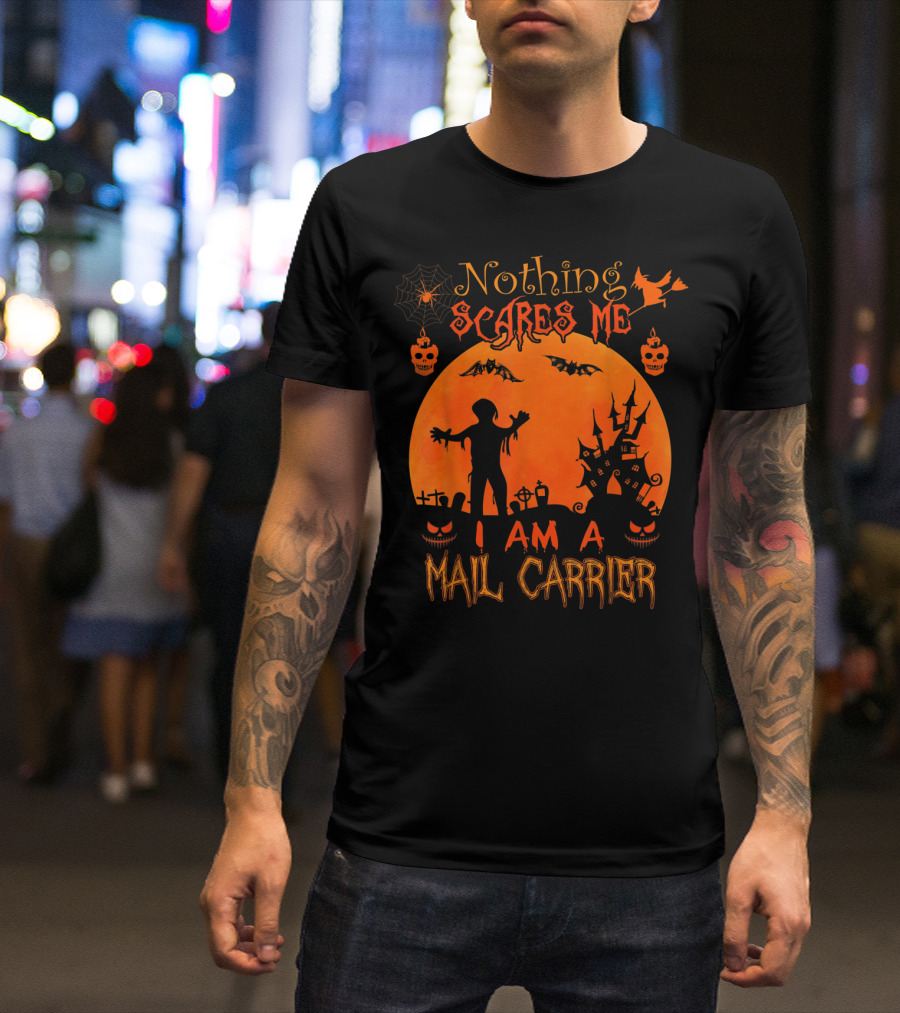 Nothing Scares Me Halloween Zombie Pumpkin Bat Haunted Mail Carrier T-Shirt