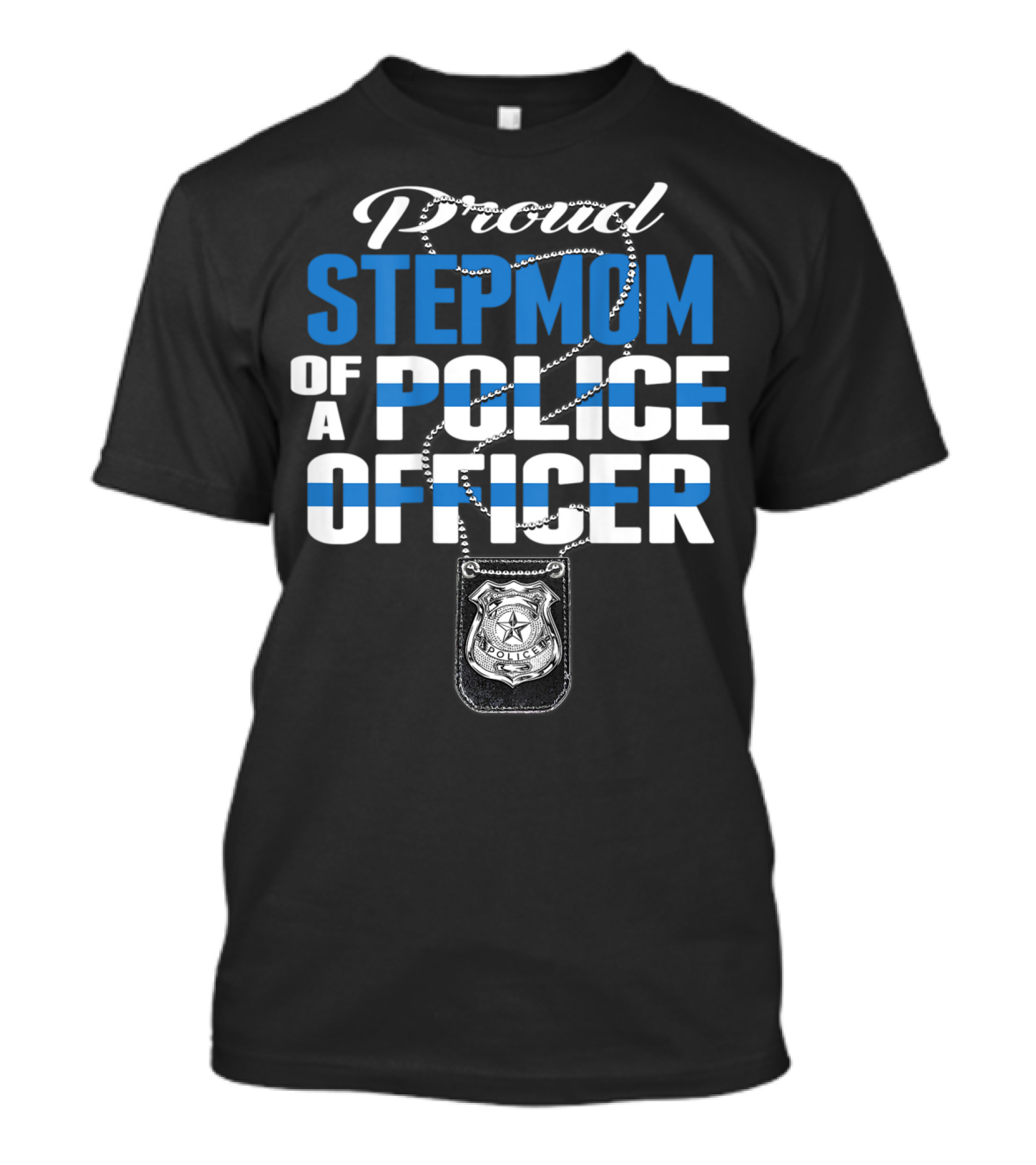 Proud Stepmom Of A Police Officer Thin Blue Line Badge Necklace T-Shirt