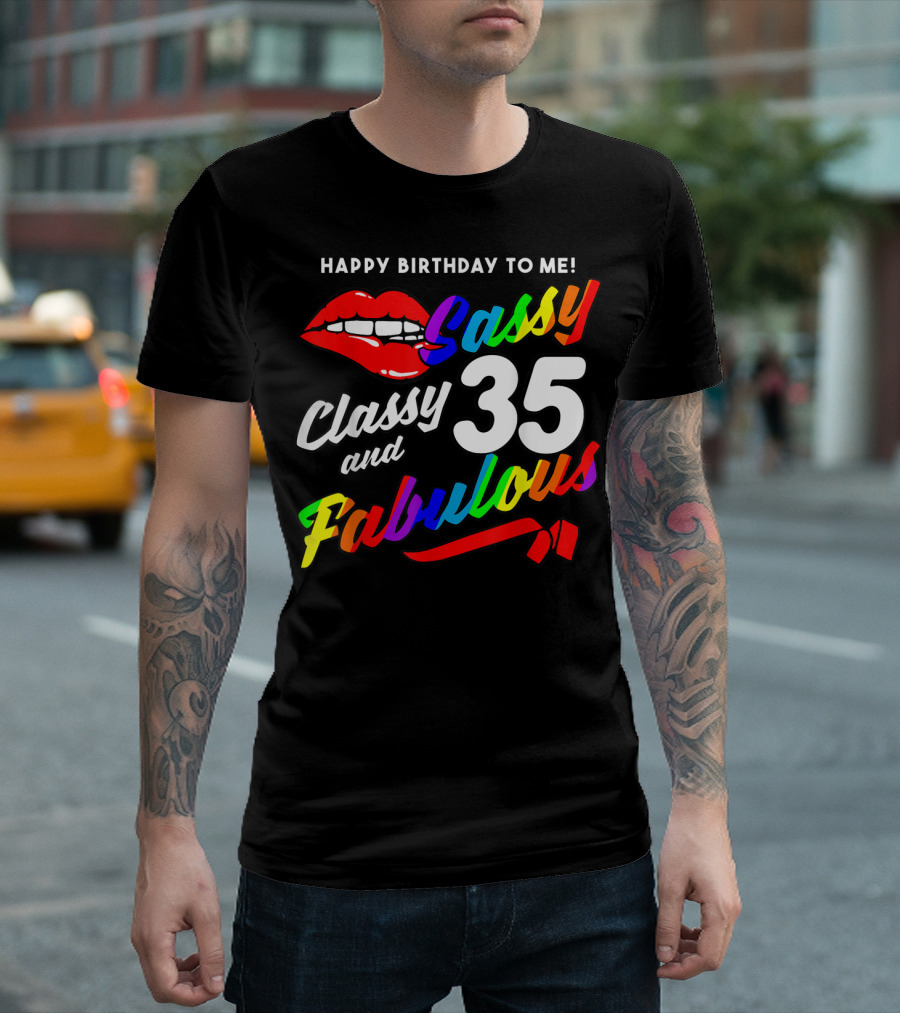 Happy Birthday To Me Sassy Classy And Fabulous 35 With Rainbow Lips T-Shirt