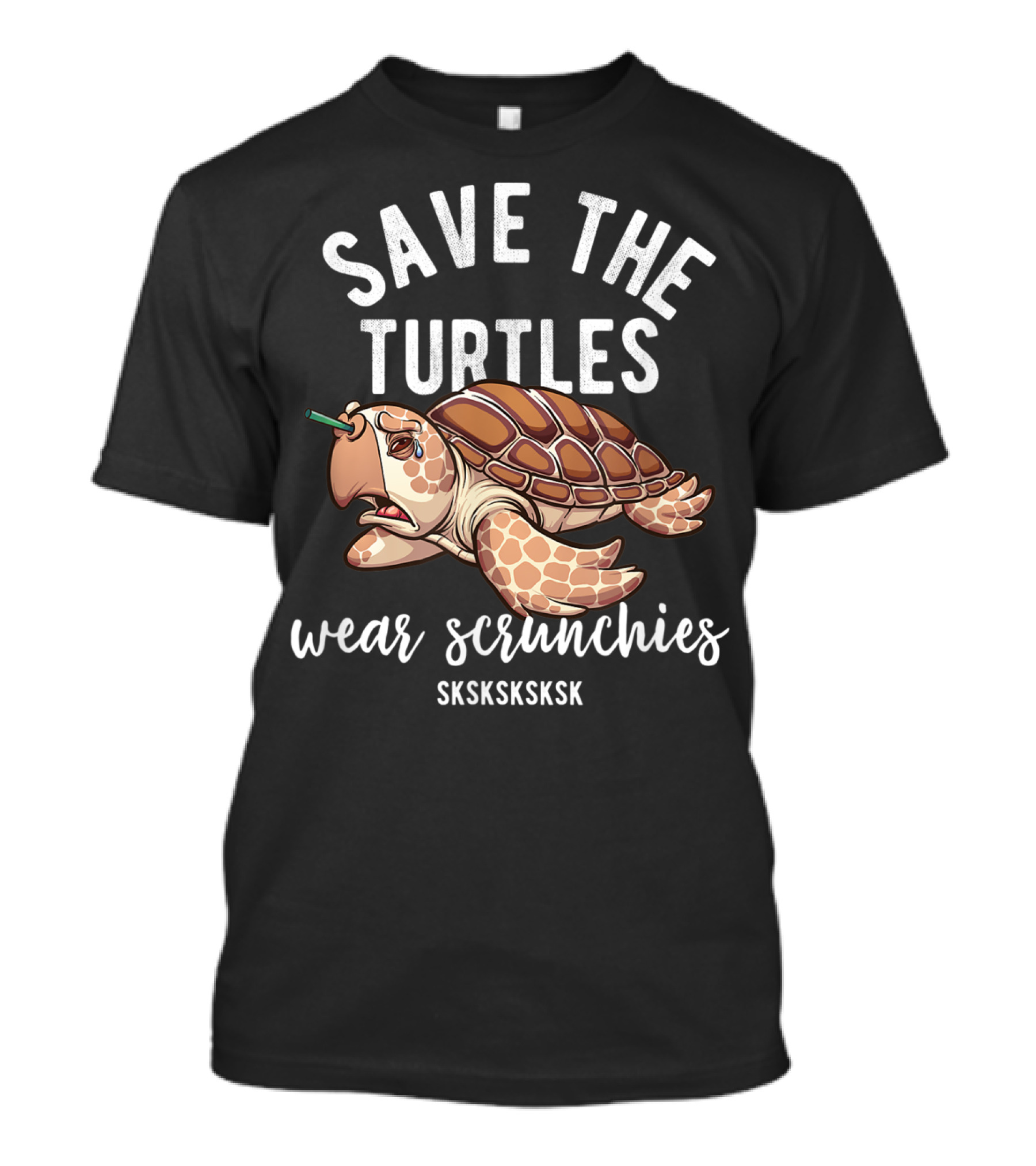 Save The Turtles Wear Scrunchies Sksksksk Trend Girls T-Shirt