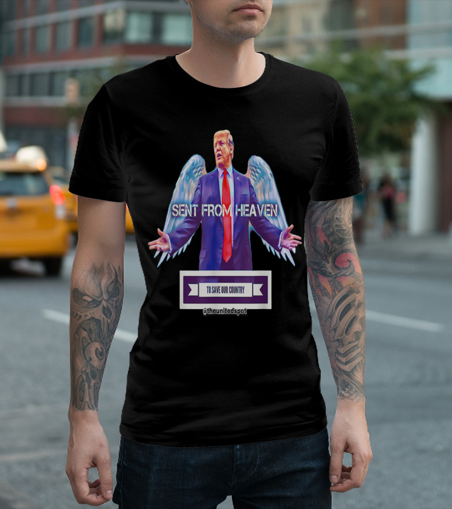 Sent From Heaven To Save Our Country @theunitedspot T-Shirt