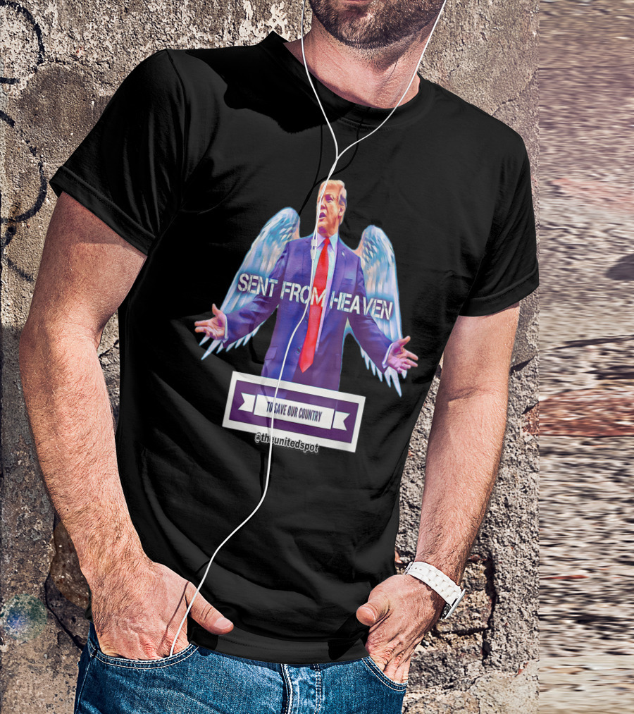 Sent From Heaven To Save Our Country @theunitedspot T-Shirt