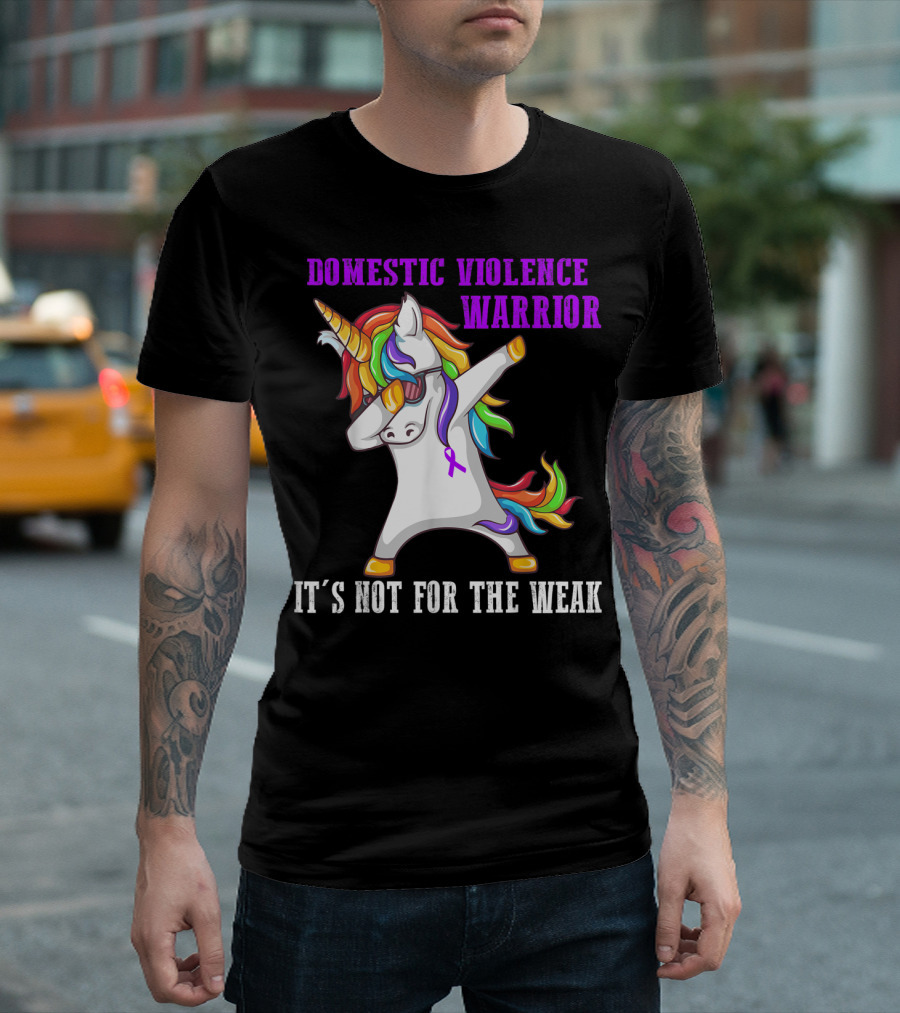 Domestic Violence Warrior Unicorn It's Not For The Weak T-Shirt