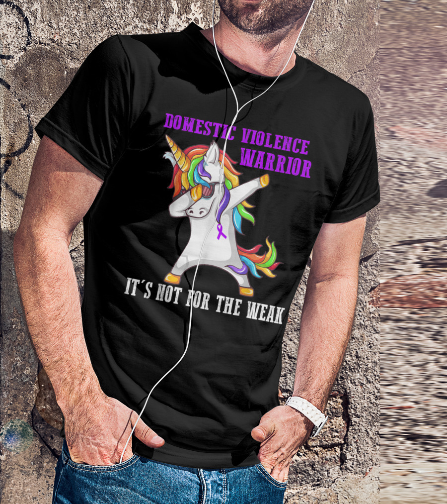Domestic Violence Warrior Unicorn It's Not For The Weak T-Shirt