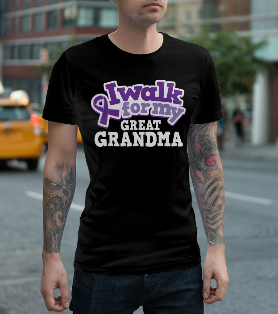 I Walk for My Great Grandma Alzheimer's Awareness Pancreatic T-Shirt